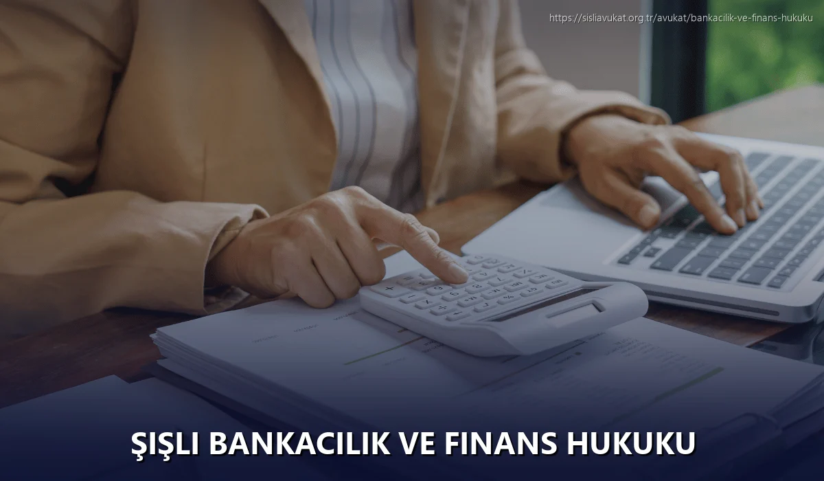 Şişli Bankacılık ve Finans Hukuku