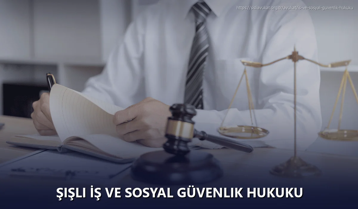 Şişli İş ve Sosyal Güvenlik Hukuku