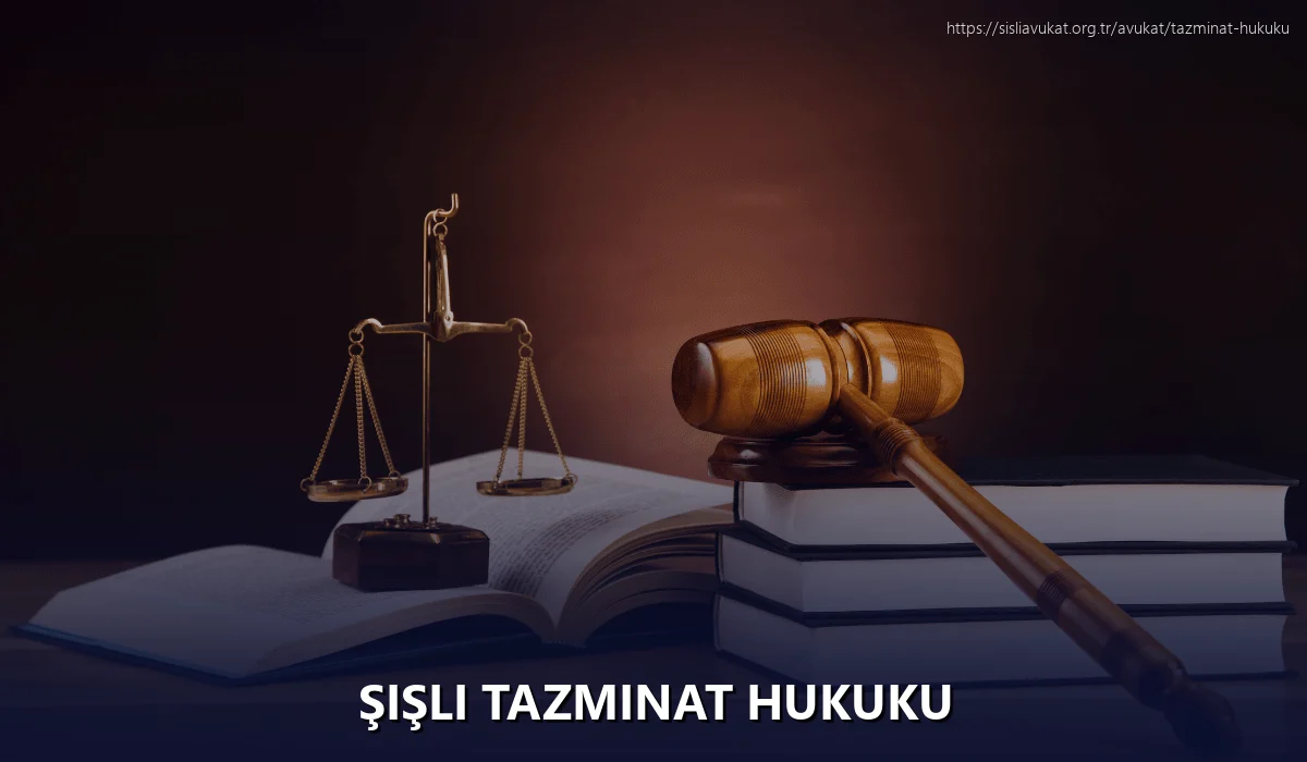 Şişli Tazminat Hukuku