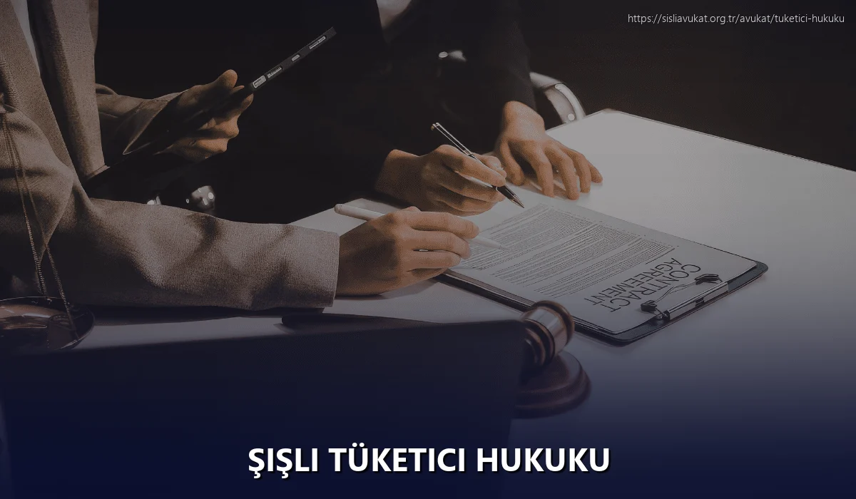 Şişli Tüketici Hukuku